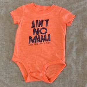 Carter’s 12m Onesie “Ain’t No Mama Like the one I Got” EUC